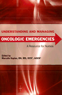 Understanding and Managing Oncologic Emergencies: A Resource for Nurses