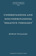 Understanding and Misunderstanding 'Negative Theology'