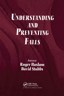 Understanding and Preventing Falls: An Ergonomics Approach - Haslam, Roger (Editor), and Stubbs, David (Editor)