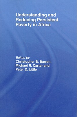 Understanding and Reducing Persistent Poverty in Africa - Barrett, Christopher B (Editor), and Little, Peter (Editor), and Carter, Michael (Editor)