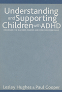 Understanding and Supporting Children with ADHD: Strategies for Teachers, Parents and Other Professionals