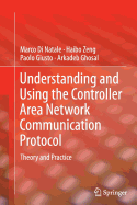 Understanding and Using the Controller Area Network Communication Protocol: Theory and Practice - Di Natale, Marco, and Zeng, Haibo, and Giusto, Paolo