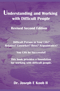 Understanding and Working with Difficult People: Revised Second Edition