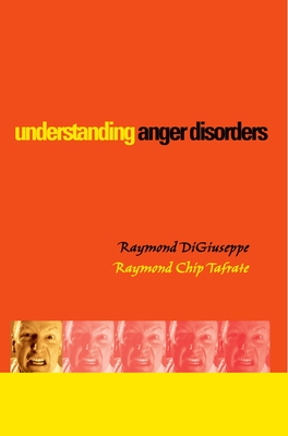 Understanding Anger Disorders - Digiuseppe, Raymond, and Tafrate, Raymond Chip