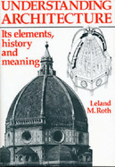 Understanding Architecture: Its Elements, History and Meaning