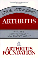 Understanding Arthritis: What It Is, How to Treat It, How to Cope with It