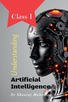Understanding Artificial Intelligence: Class I - Dr Dheeraj Mehrotra