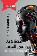 Understanding Artificial Intelligence: Class III