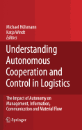 Understanding Autonomous Cooperation and Control in Logistics: The Impact of Autonomy on Management, Information, Communication and Material Flow