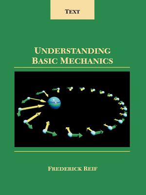 Understanding Basic Mechanics - Reif, Frederick