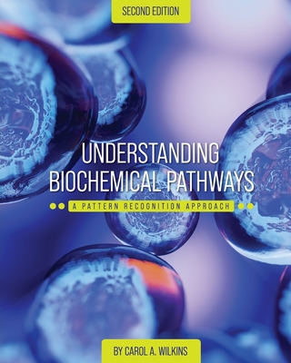 Understanding Biochemical Pathways: A Pattern-Recognition Approach - Wilkins, Carol A