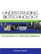 Understanding Biotechnology: An Integrated and Cyber-Based Approach