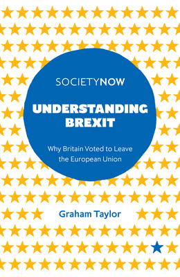 Understanding Brexit: Why Britain Voted to Leave the European Union - Taylor, Graham