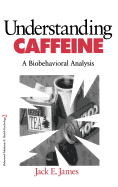 Understanding Caffeine: A Biobehavioral Analysis