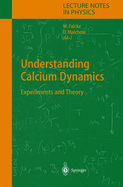 Understanding Calcium Dynamics: Experiments and Theory
