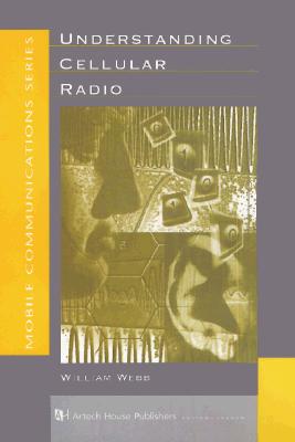 Understanding Cellular Radio - Webb, William, Ph.D.