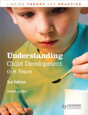 Understanding Child Development: 0-8 Years - Lindon, Jennie