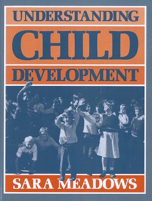 Understanding Child Development - Meadows, Sara