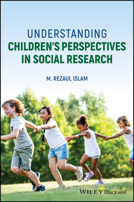 Understanding Children's Perspectives in Social Research - Islam, M. Rezaul