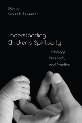 Understanding Children's Spirituality - Lawson, Kevin E (Editor)