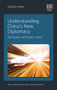 Understanding China's New Diplomacy: Silk Roads and Bullet Trains
