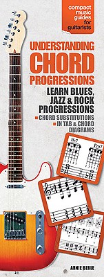 Understanding Chord Progressions for Guitar: Compact Music Guides Series - Berle, Arnie