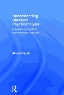 Understanding Classical Psychoanalysis: Freudian Concepts in Contemporary Practice
