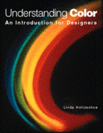 Understanding Color: An Introduction for Designers - Holtschue, Linda, and Holtzschue, Linda