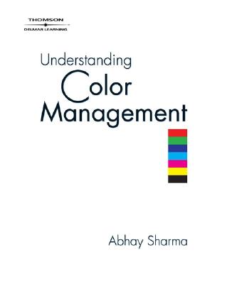 Understanding Color Management - Sharma, Abhay, and Salvatierra, Weaver