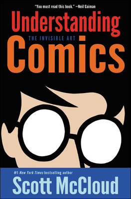 Understanding Comics: The Invisible Art - McCloud, Scott, and Lappan, Robert