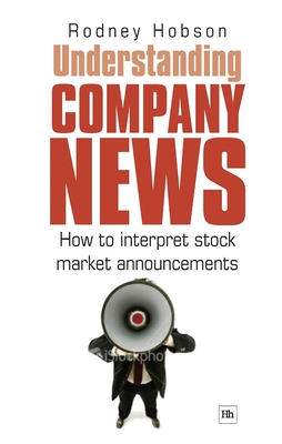 Understanding Company News: How to Interpret Stock Market Announcements - Hobson, Rodney