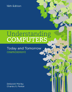 Understanding Computers: Today and Tomorrow: Comprehensive, Loose-Leaf Version
