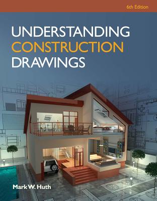 Understanding Construction Drawings with Drawings - Huth, Mark