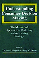 Understanding Consumer Decision Making: The Means-End Approach to Marketing and Advertising Strategy
