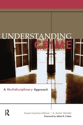 Understanding Crime: A Multidisciplinary Approach - Guarino-Ghezzi, Susan, and Trevino, A Javier, Professor