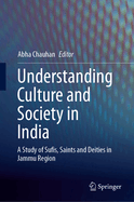 Understanding Culture and Society in India: A Study of Sufis, Saints and Deities in Jammu Region