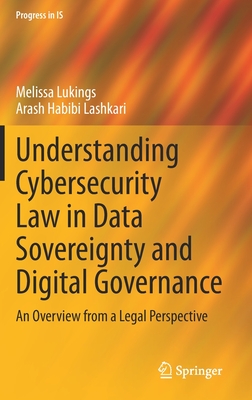 Understanding Cybersecurity Law in Data Sovereignty and Digital Governance: An Overview from a Legal Perspective - Lukings, Melissa, and Habibi Lashkari, Arash