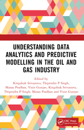 Understanding Data Analytics and Predictive Modelling in the Oil and Gas Industry