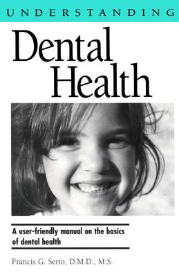 Understanding Dental Health - Serio, Francis G, D.M.D., M.S.