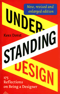 Understanding Design: 175 Reflections on Being a Designer - Dorst, Kees