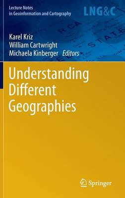 Understanding Different Geographies - Kriz, Karel (Editor), and Cartwright, William (Editor), and Kinberger, Michaela (Editor)