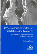Understanding Difficulties at Break Time and Lunchtime