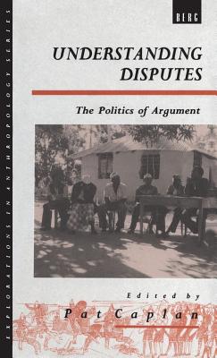 Understanding Disputes: The Politics of Argument - Caplan, Pat (Editor)