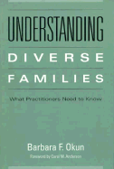 Understanding Diverse Families: What Practitioners Need to Know - Okun, Barbara F, PhD