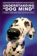 Understanding 'Dog Mind': Bonnie Bergin's Guide to Bringing Out the Best in Your Dog - Bergin, Bonnie, Ph.D., and McNally, Robert Aquinas