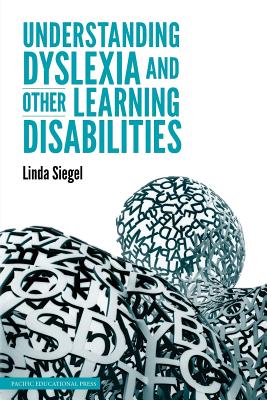 Understanding Dyslexia and Other Learning Disabilities - Siegel, Linda, and McCardle, Peggy, MPH (Foreword by)
