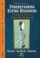 Understanding Eating Disorders: Integrating Culture, Psychology & Biology