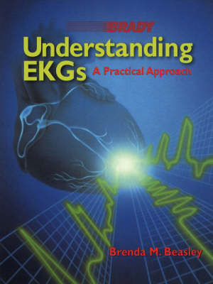 Understanding EKGs: A Practical Approach - Beasley, Brenda M