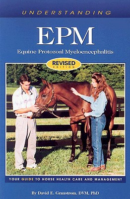 Understanding Epm: Equine Protozoal Myeloencephalitis - Granstrom, David