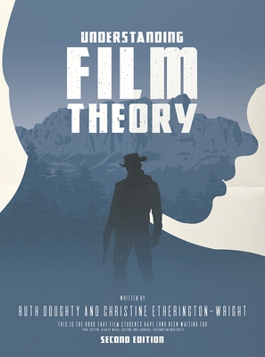 Understanding Film Theory - Doughty, Ruth, and Etherington-Wright, Christine